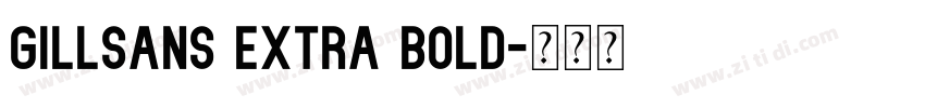 Gillsans Extra Bold字体转换